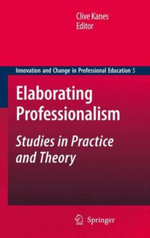 Elaborating Professionalism by Clive Kanes - 9789048126040