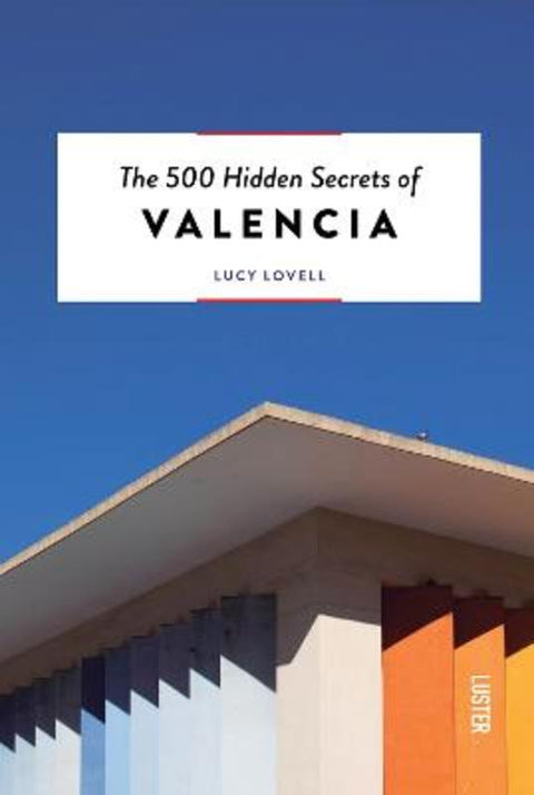 The 500 Hidden Secrets of Valencia by Lucy Lovell - 9789460583605