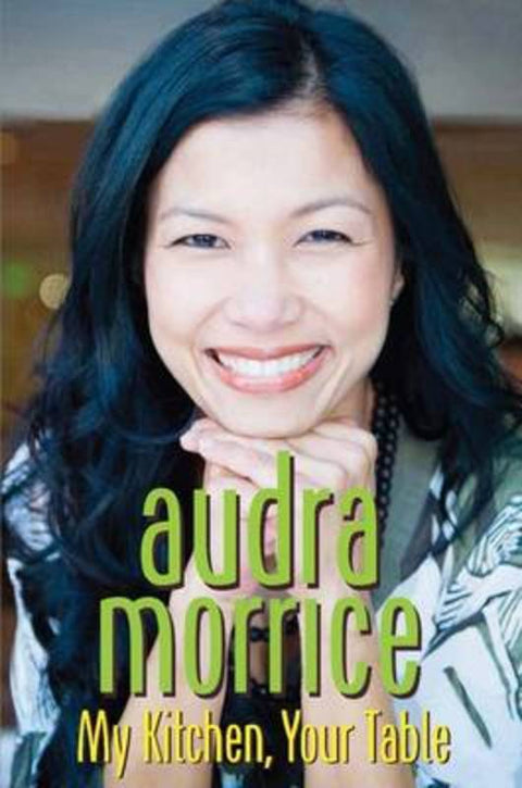 My Kitchen, Your Table by Audra Morrice - 9789814189606