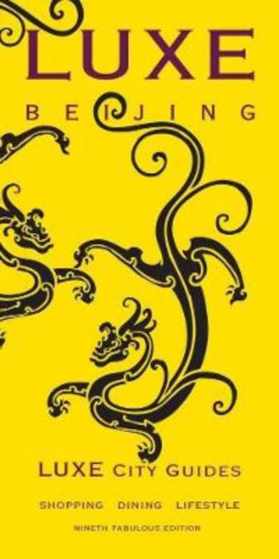 Beijing Luxe City Guide by Luxe City Guides - 9789888132393