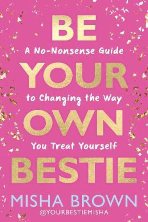 Be Your Own Bestie by Misha Brown - 9798318601767