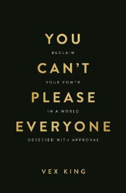 You Can't Please Everyone | The powerful new book from the #1 Sunday Times bestselling author of Good Vibes, Good Life by Vex King - 9798318605352
