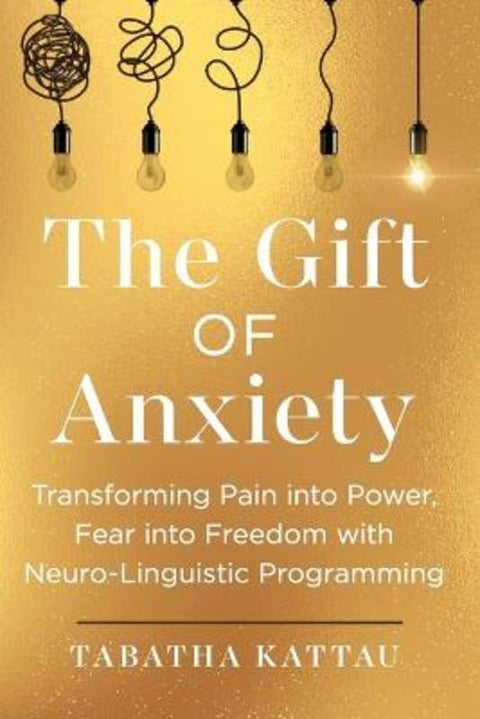 The Gift of Anxiety by Tabatha Kattau - 9798318606168