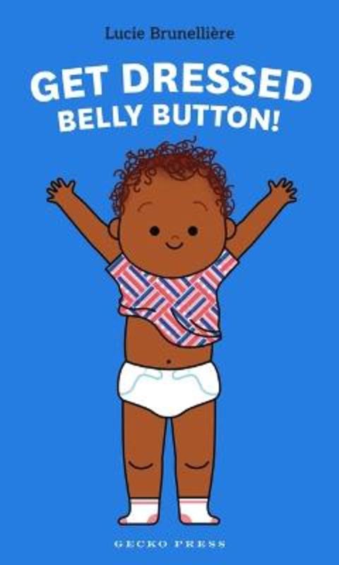 Get Dressed, Belly Button! by Lucie Brunelliere - 9798765663523