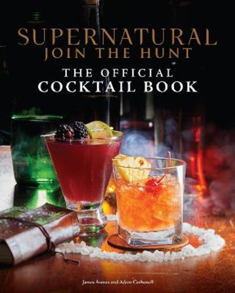Supernatural: The Official Cocktail Book by Insight Editions - 9798886630909