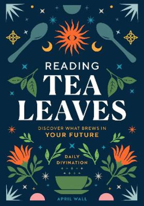 Reading Tea Leaves by April Wall - 9798886740073