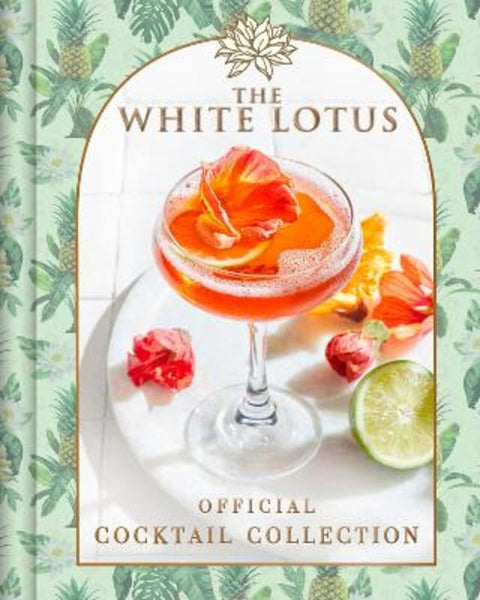 The White Lotus Official Cocktail Collection by Sarah Gualtieri - 9798886742107