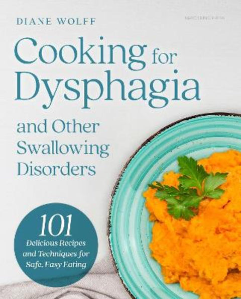 Cooking for Dysphagia and Other Swallowing Disorders by Diane Wolff - 9798887703916