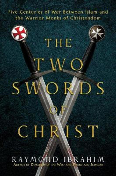 The Two Swords of Christ by Raymond Ibrahim - 9798888457238