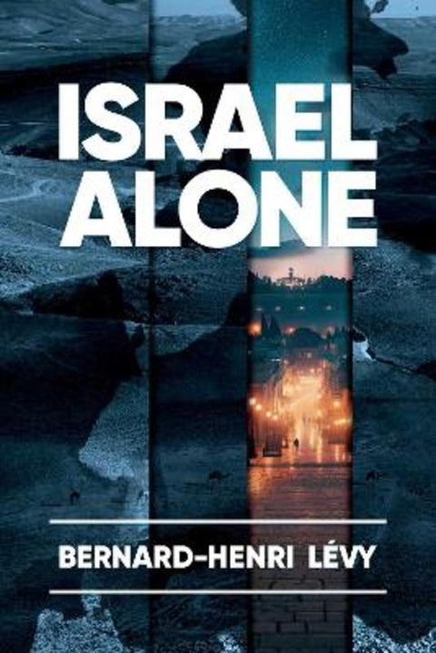 Israel Alone by Bernard-Henri Levy - 9798888457832