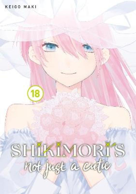 Shikimori's Not Just a Cutie 18 by Keigo Maki - 9798888770047