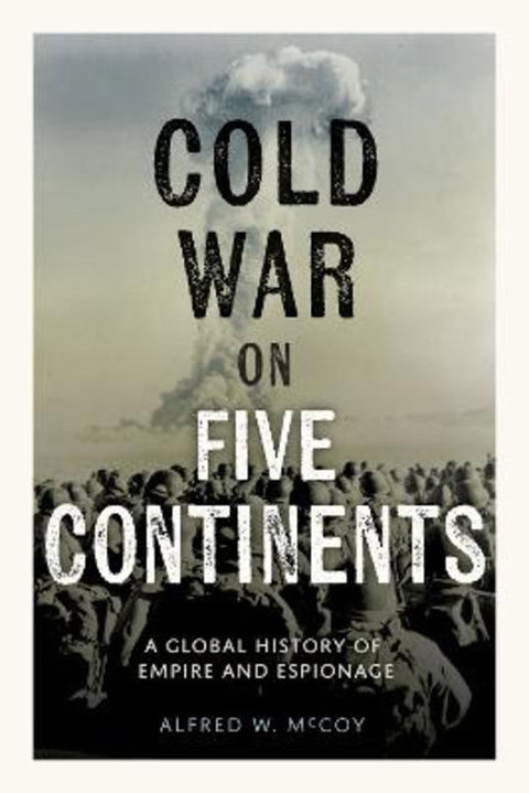 Cold War on Five Continents by Alfred W. McCoy - 9798888905029