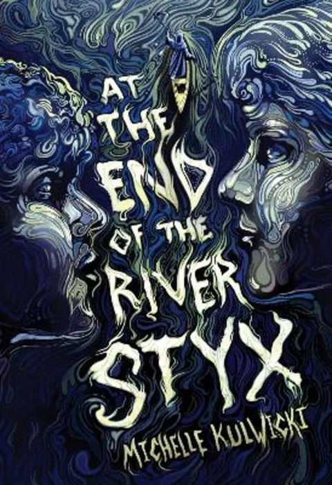 At the End of the River Styx by Michelle Kulwicki - 9798890039606