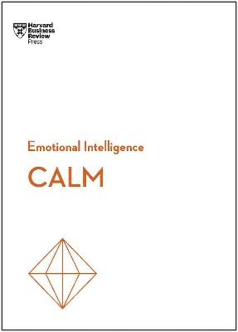 Calm (HBR Emotional Intelligence Series) by Harvard Business Review - 9798892792844