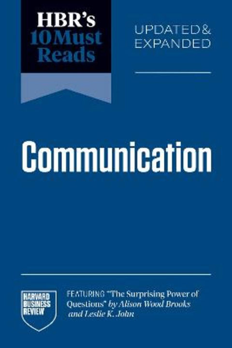HBR's 10 Must Reads on Communication, Updated and Expanded (featuring "The Surprising Power of Questions" by Alison Wood Brooks and Leslie K. John) by Harvard Business Review - 9798892792981