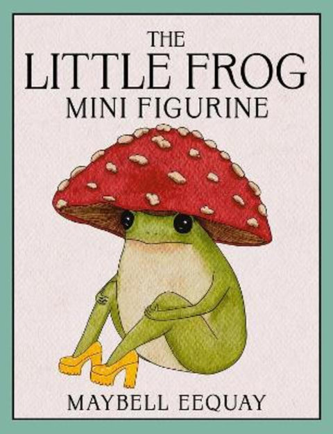 The Little Frog Mini Figurine by Maybell Eequay - 9798894142593