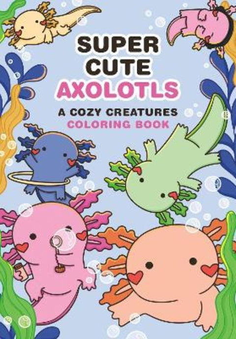 Super-Cute Axolotls by Mafalda Mota - 9798894143040