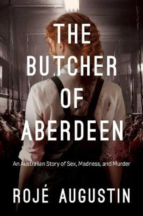 The Butcher of Aberdeen by Roje Augustin - 9798895658420
