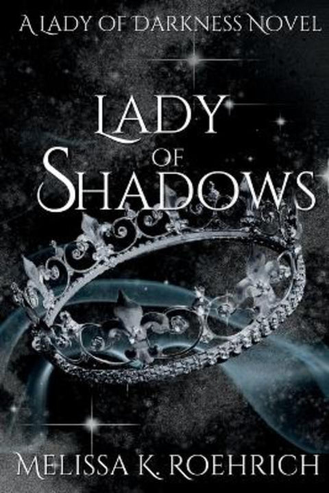 Lady of Shadows by Melissa K Roehrich - 9798985299106