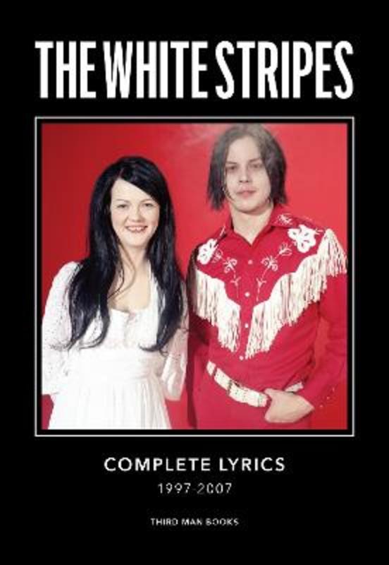 The White Stripes Complete Lyrics by Jack White - 9798986614526