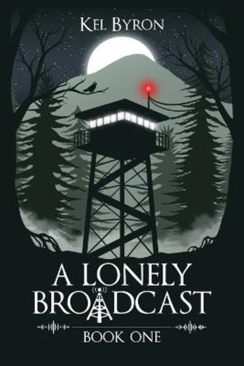 A Lonely Broadcast by Kel Byron - 9798988482109