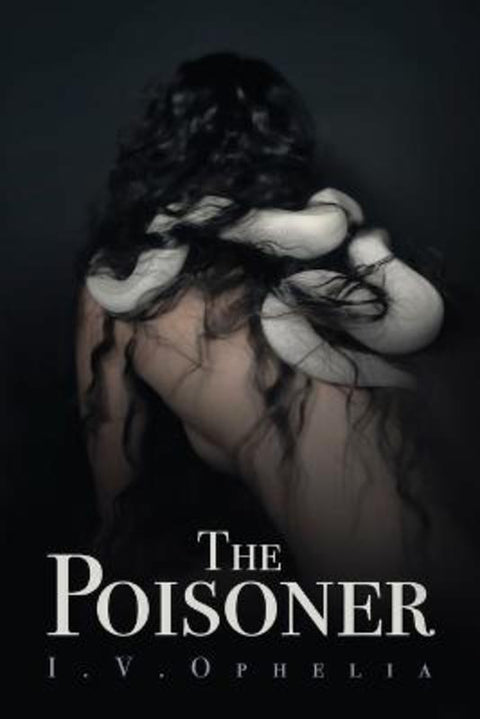 The Poisoner by I V Ophelia - 9798990129405