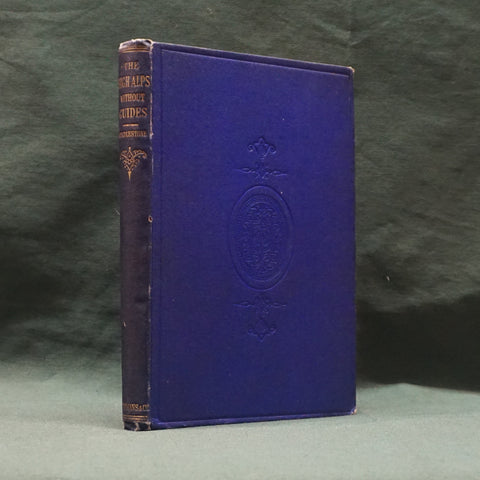 The High Alps Without Guides (First Edition)