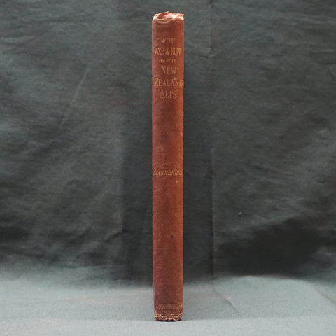 With Axe and Rope in the New Zealand Alps (SIGNED First Edition)