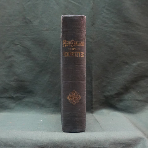 New Zealand: Its Physical Geography, Geology and Natural History (First Edition)