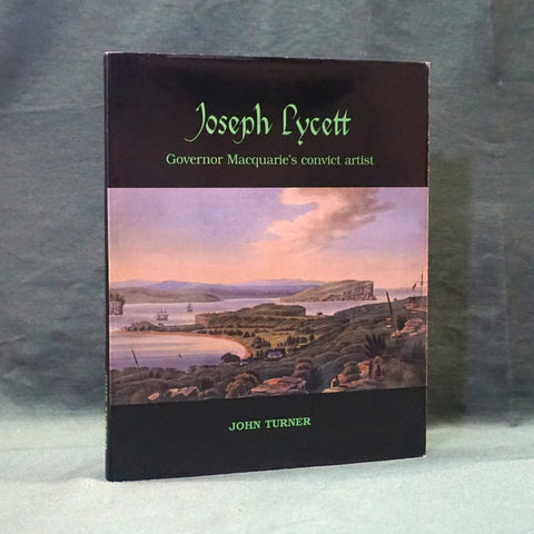 Joseph Lycett Governor Macquarie's Convict Artist (SIGNED First Edition)