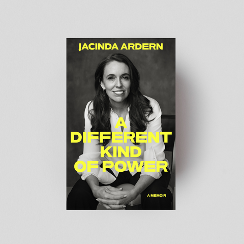 A Different Kind of Power by Jacinda Ardern
