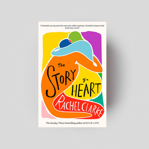 The Story of a Heart by Rachel Clarke