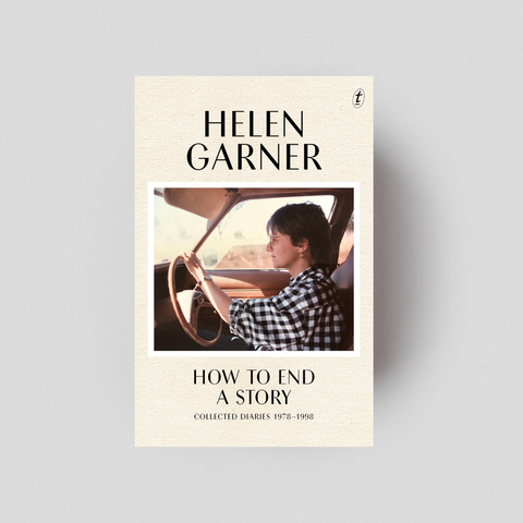 How to End a Story by Helen Garner