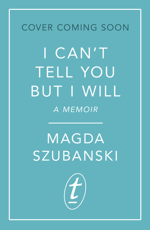 I Can't Tell You But I Will