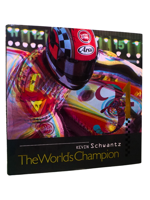 Kevin Schwantz: The World's Champion (First Edition)