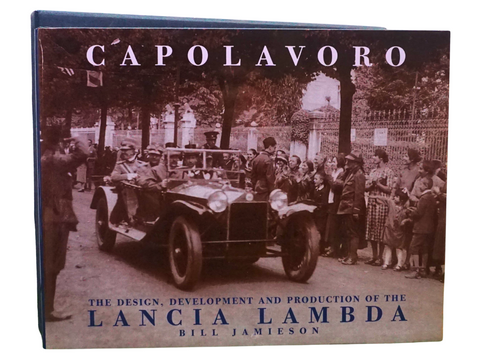 Capolavoro: The Design, Development and Production of the Lancia Lambda (Signed First Edition)