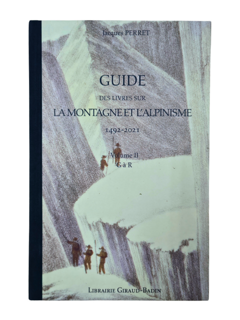 GUIDE DES LIVRES SUR LA MONTAGNE ET L'ALPINISME 1492-2021 (3 volumes, SIGNED Updated Edition)