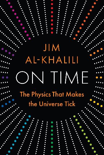 On Time: The Physics That Makes the Universe Tick