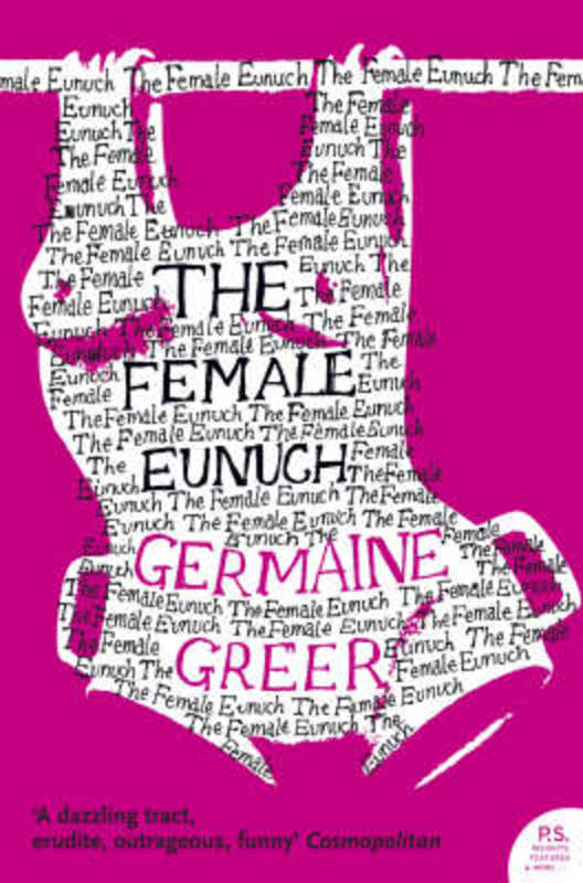 The Female Eunuch by Germaine Greer - 9780007205011