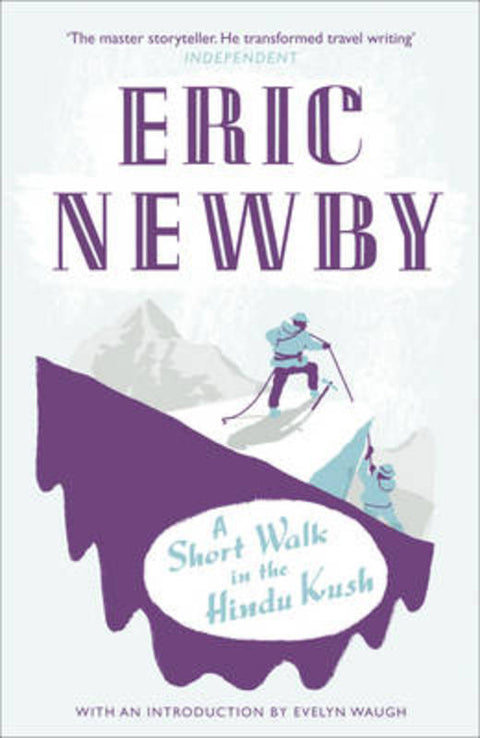 A Short Walk in the Hindu Kush by Eric Newby - 9780007367757