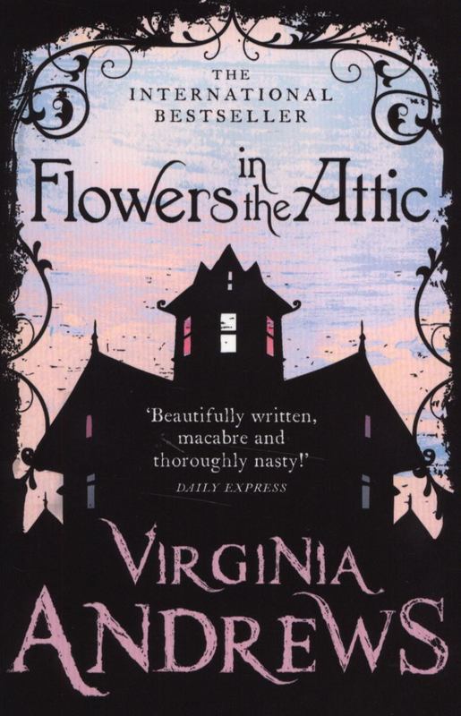 Flowers in the Attic by Virginia Andrews - 9780007436828