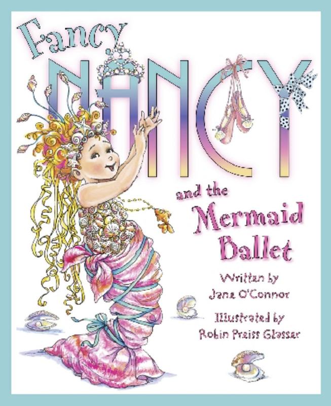 Fancy Nancy and the Mermaid Ballet by Jane O'Connor - 9780007446124