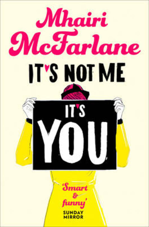 It's Not Me, It's You by Mhairi McFarlane - 9780007524983