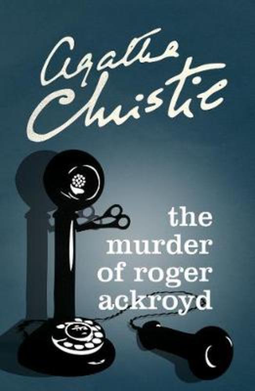 The Murder of Roger Ackroyd by Agatha Christie - 9780007527526