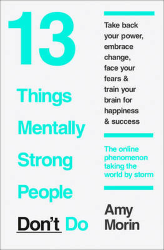 13 Things Mentally Strong People Don't Do by Amy Morin - 9780008105938