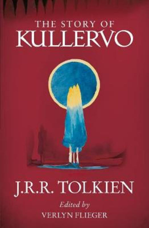 The Story of Kullervo by J. R. R. Tolkien - 9780008131388
