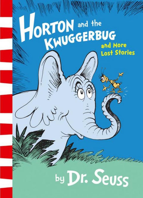 Horton and the Kwuggerbug and More Lost Stories