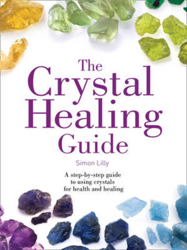 The Crystal Healing Guide by Simon Lilly - 9780008221799