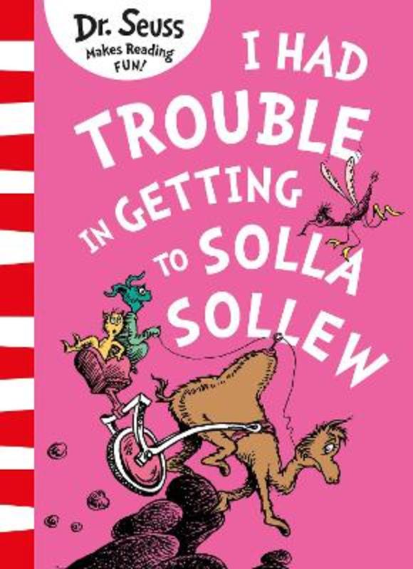 I Had Trouble in Getting to Solla Sollew by Dr. Seuss - 9780008288242
