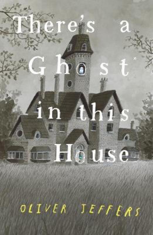 There's a Ghost in this House by Oliver Jeffers - 9780008298357